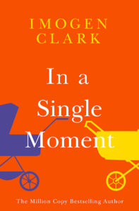 'In a Single Moment' by Imogen Clark | Two families, two babies and one maddeningly hot day that will change their lives forever.